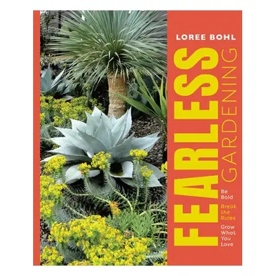 Fearless Gardening - Bohl, Loree