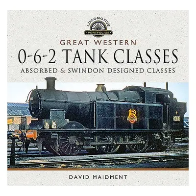 Great Western, 0-6-2 Tank Classes - Maidment, David