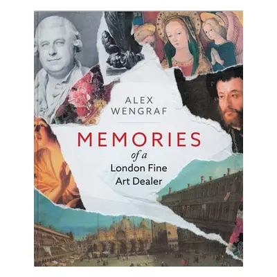 Memories of a London Fine Art Dealer - Wengraf, Alexander