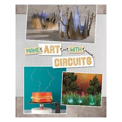 Make Art with Circuits - Harbo, Chris (Acquisitions Editor) a Schuette, Sarah