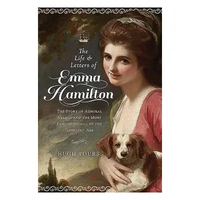 Life and Letters of Emma Hamilton - Tours, Hugh