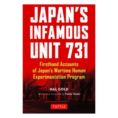 Japan's Infamous Unit 731 - Gold, Hal