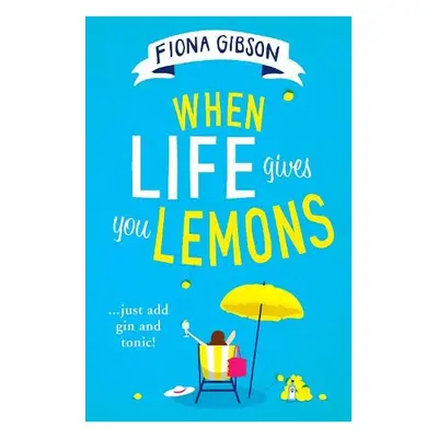 When Life Gives You Lemons - Gibson, Fiona