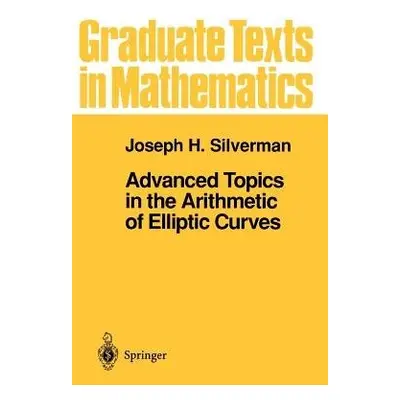 Advanced Topics in the Arithmetic of Elliptic Curves - Silverman, Joseph H.