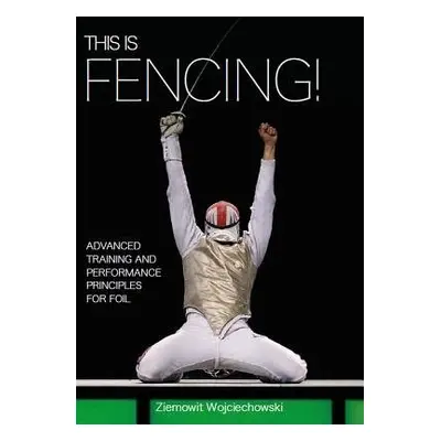 This is Fencing! - Wojciechowski, Ziemowit