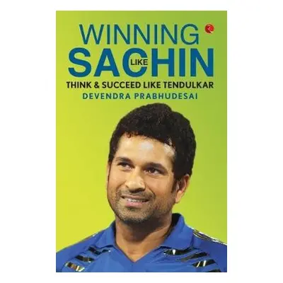 WINNING LIKE SACHIN - Prabhudesai, Devendra