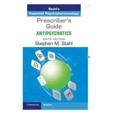 Prescriber's Guide: Antipsychotics - Stahl, Stephen M. (University of California, San Diego)