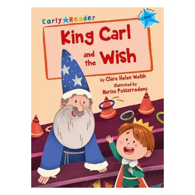 King Carl and the Wish - Welsh, Clare