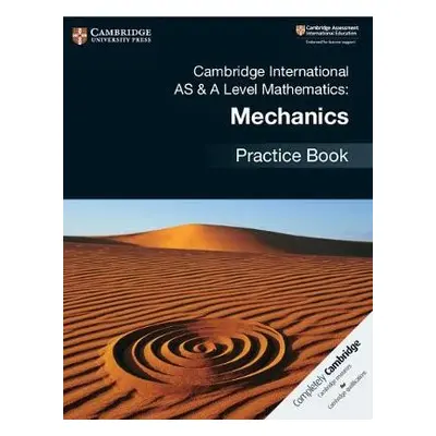 Cambridge International AS a A Level Mathematics: Mechanics Practice Book