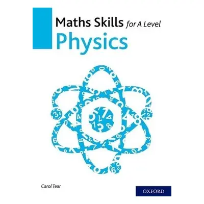 Maths Skills for A Level Physics - Tear, Carol (, UK)