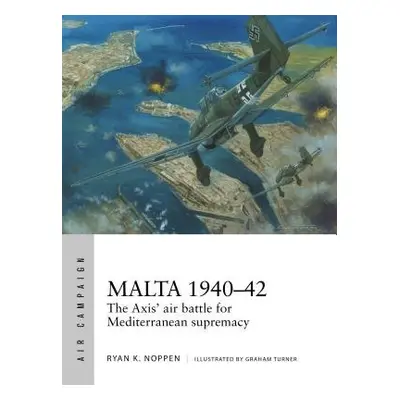 Malta 1940–42 - Noppen, Ryan K.