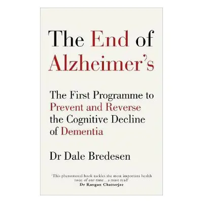 End of Alzheimer’s - Bredesen, Dr Dale