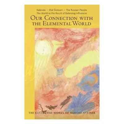 Our Connection with the Elemental World - Steiner, Rudolf