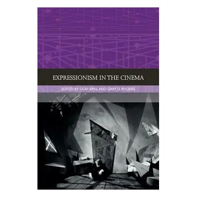 Expressionism in the Cinema - Brill, Olaf a Rhodes, Gary D.