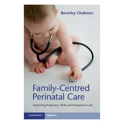 Family-Centred Perinatal Care - Chalmers, Beverley