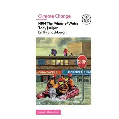 Climate Change (A Ladybird Expert Book) - The Prince of Wales, HRH a Juniper, Tony a Shuckburgh,