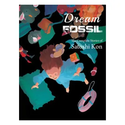 Dream Fossil - Kon, Satoshi