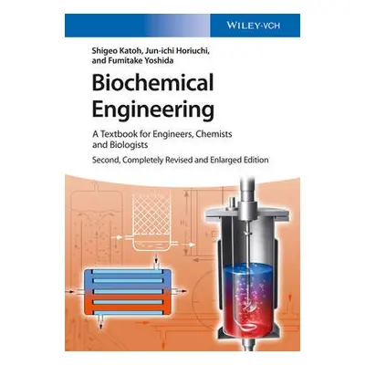 Biochemical Engineering - Katoh, Shigeo (Kobe University, Japan) a Horiuchi, Jun-ichi a Yoshida,