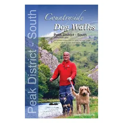 Countryside Dog Walks - Peak District South - Seddon, Gilly a Neudorfer, Erwin