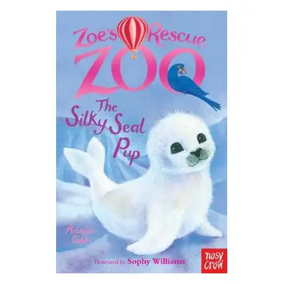 Zoe's Rescue Zoo: The Silky Seal Pup - Cobb, Amelia