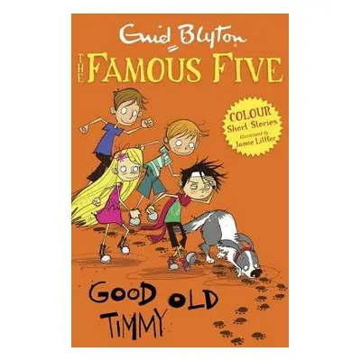 Famous Five Colour Short Stories: Good Old Timmy - Blyton, Enid