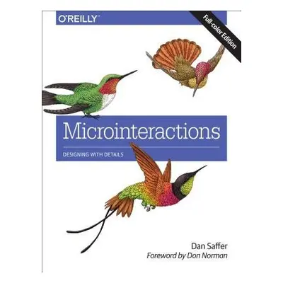 Microinteractions: Full Color Edition - Saffer, Dan