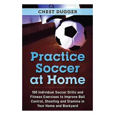 Practice Soccer At Home - Dugger, Chest