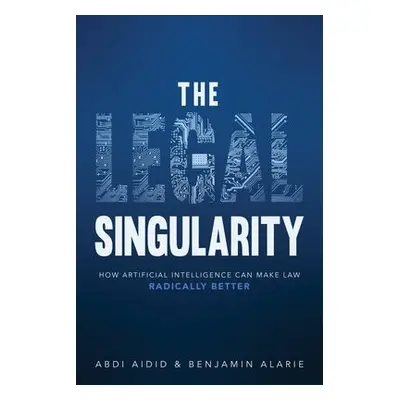 Legal Singularity - Aidid, Abdi a Alarie, Benjamin