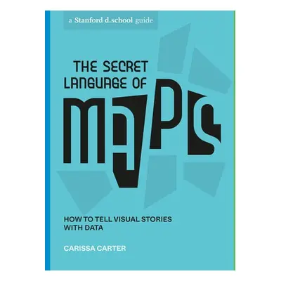 Secret Language of Maps - Carter, Carissa a d.school, Stanford