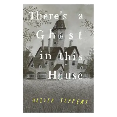 There’s a Ghost in this House - Jeffers, Oliver