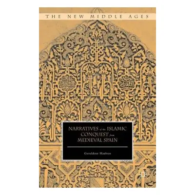 Narratives of the Islamic Conquest from Medieval Spain - Hazbun, Geraldine