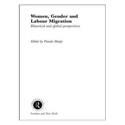 Women, Gender and Labour Migration