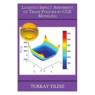 Logistics Impact Assessment of Trade Policies by CGE Modeling - Yildiz, Turkay