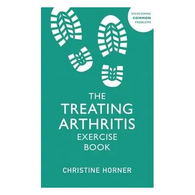 Treating Arthritis Exercise Book - Horner, Christine a Horner, Christine