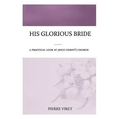 His Glorious Bride - Viret, Pierre