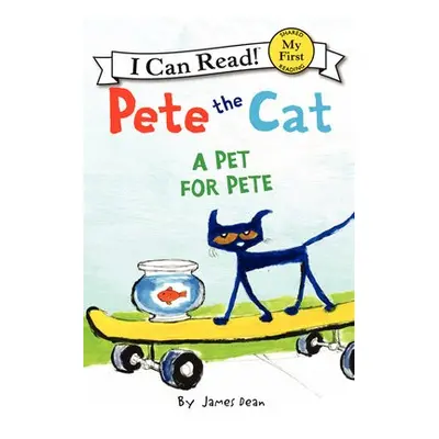 Pete the Cat: A Pet for Pete - Dean, James a Dean, Kimberly