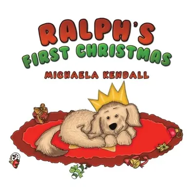 Ralph's First Christmas - Kendall, Michaela