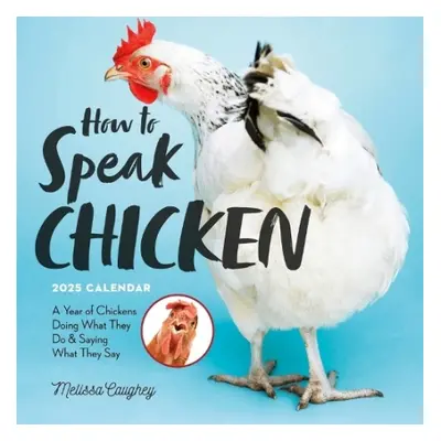 How to Speak Chicken Wall Calendar 2025 - Caughey, Melissa a Calendars, Workman