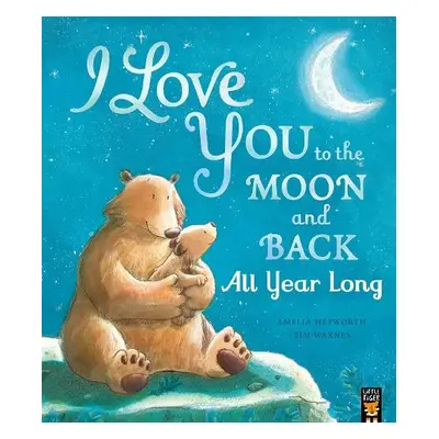 I Love You to the Moon and Back: All Year Long - Hepworth, Amelia