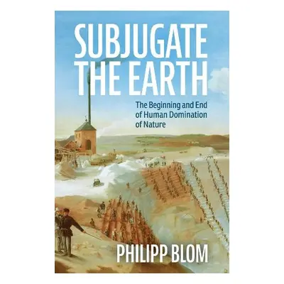 Subjugate the Earth - Blom, Philipp