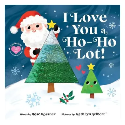 I Love You a Ho-Ho Lot! - Rossner, Rose