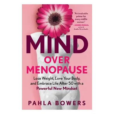 Mind Over Menopause - Bowers, Pahla