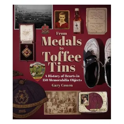 From Medals to Toffee Tins - Cowen, Gary