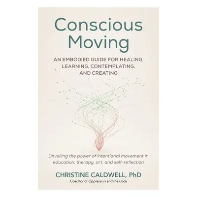 Conscious Moving - Caldwell, Christine