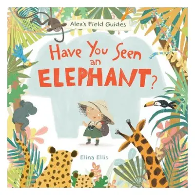 Have You Seen an Elephant? - Ellis, Elina