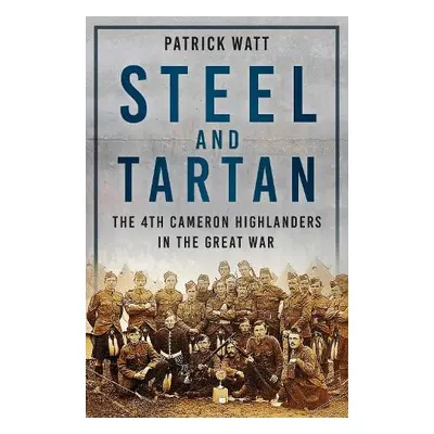 Steel and Tartan - Watt, Patrick