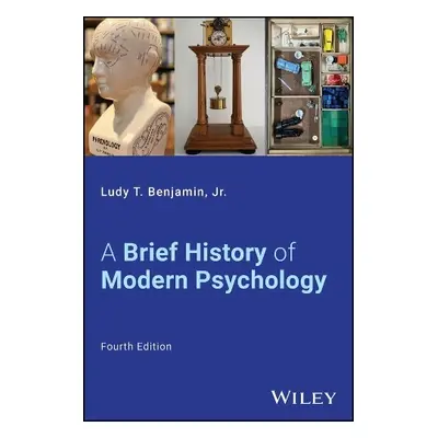 Brief History of Modern Psychology - Benjamin, Ludy T., Jr. (Texas A a M University)