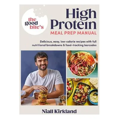 Good Bite’s High Protein Meal Prep Manual - Kirkland, Niall a Bite, The Good