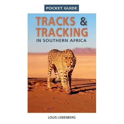 Pocket Guide Tracks and Tracking in Southern Africa - Liebenberg, Louis