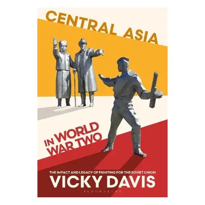 Central Asia in World War Two - Davis, Vicky